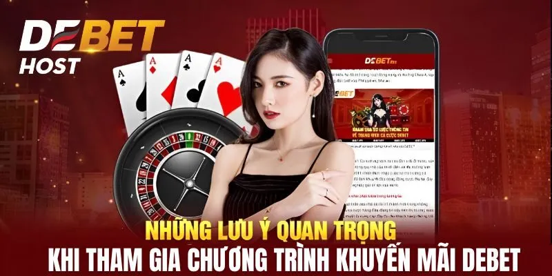 Lưu ý khi tham gia nhận giá trị thưởng từ khuyến mãi DEBET