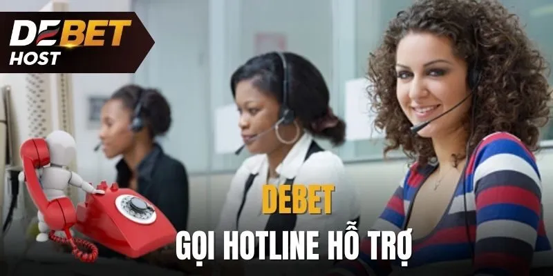 Liên hệ DEBET qua hotline để được hỗ trợ nhanh nhất