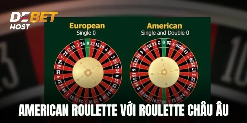 So sánh khác biệt Roulette kiểu Mỹ với Roulette European