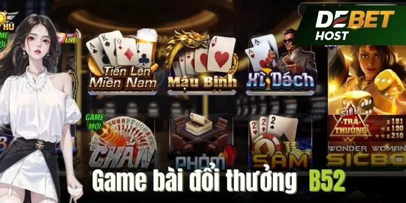 Game bài đổi thưởng với hàng loạt trò chơi nổi bật tại B52