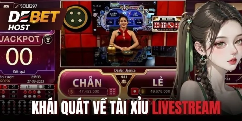 Sơ lược về Tài Xỉu Livestream